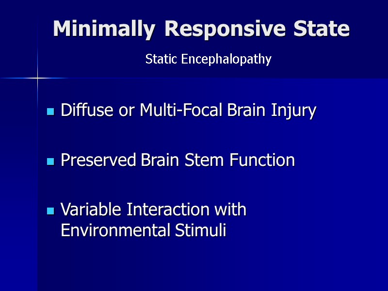 Minimally Responsive State Diffuse or Multi-Focal Brain Injury  Preserved Brain Stem Function 